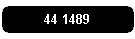 44 1489
