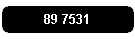 89 7531