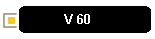 V 60